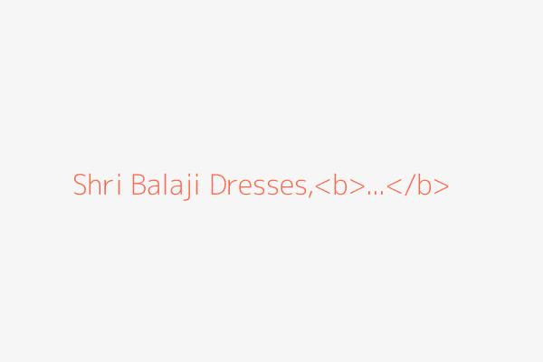 Shri Balaji Dresses,<b>...</b>